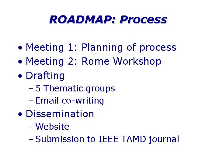 ROADMAP: Process • Meeting 1: Planning of process • Meeting 2: Rome Workshop •