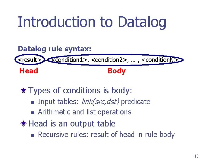 Introduction to Datalog rule syntax: <result> <condition 1>, <condition 2>, … , <condition. N>.