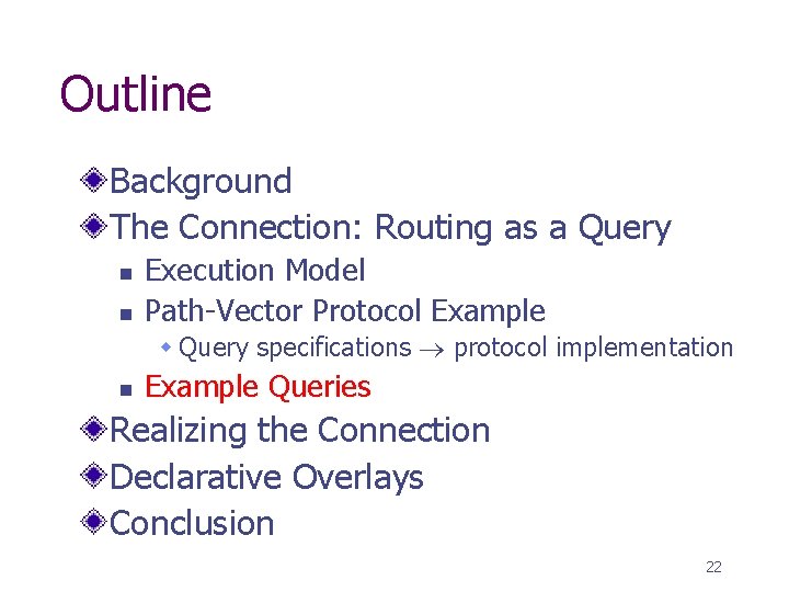 Outline Background The Connection: Routing as a Query n n Execution Model Path-Vector Protocol