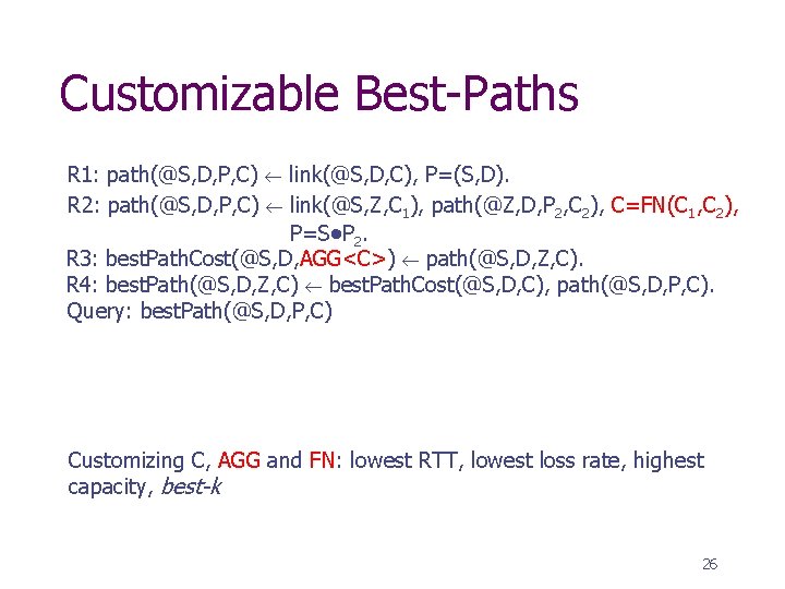 Customizable Best-Paths R 1: path(@S, D, P, C) link(@S, D, C), P=(S, D). R