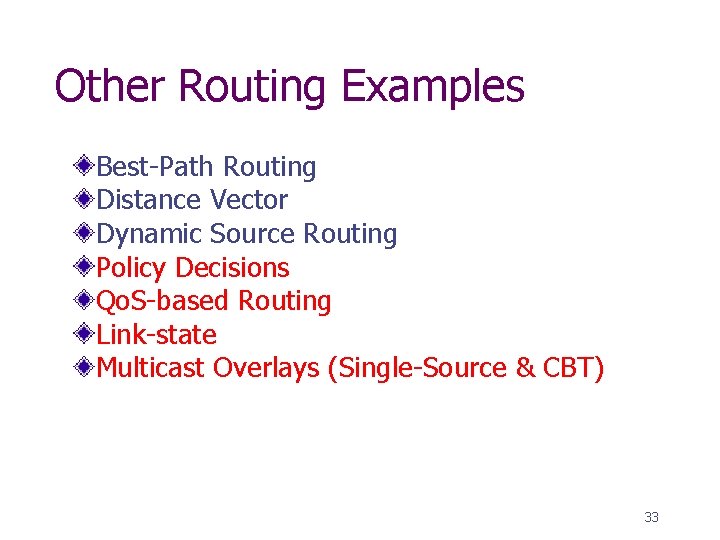 Other Routing Examples Best-Path Routing Distance Vector Dynamic Source Routing Policy Decisions Qo. S-based