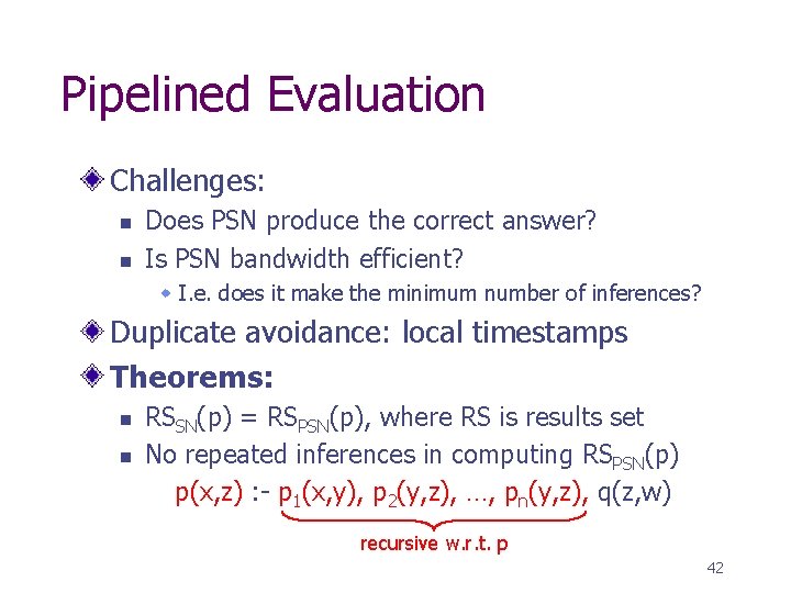 Pipelined Evaluation Challenges: n n Does PSN produce the correct answer? Is PSN bandwidth