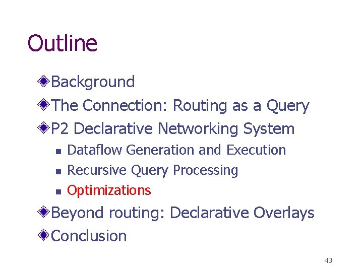 Outline Background The Connection: Routing as a Query P 2 Declarative Networking System n