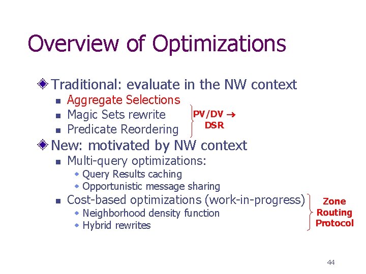 Overview of Optimizations Traditional: evaluate in the NW context n n n Aggregate Selections