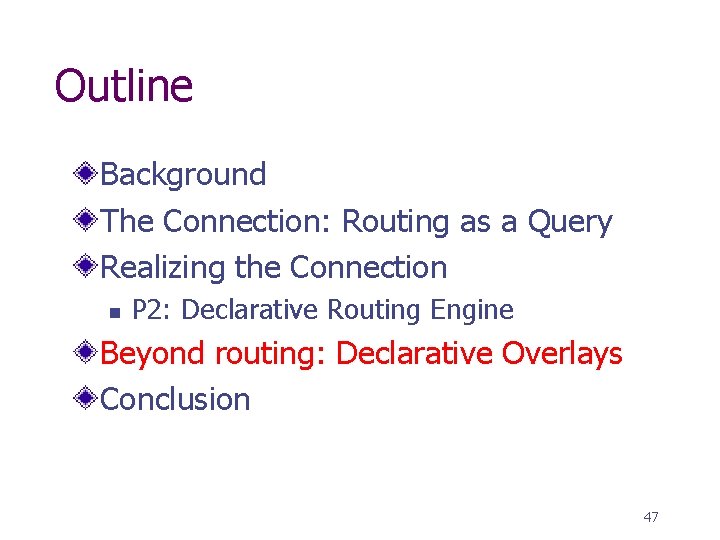 Outline Background The Connection: Routing as a Query Realizing the Connection n P 2: