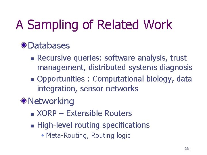 A Sampling of Related Work Databases n n Recursive queries: software analysis, trust management,