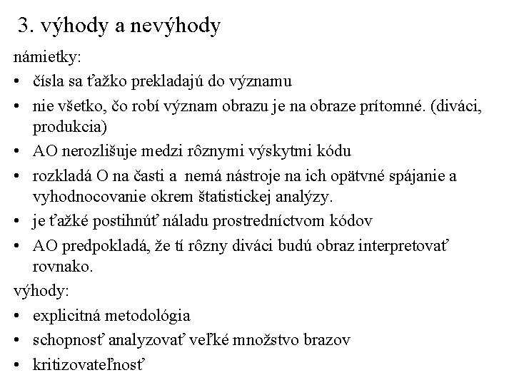 3. výhody a nevýhody námietky: • čísla sa ťažko prekladajú do významu • nie