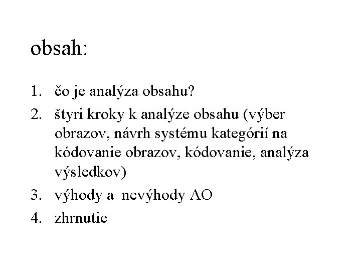 obsah: 1. čo je analýza obsahu? 2. štyri kroky k analýze obsahu (výber obrazov,