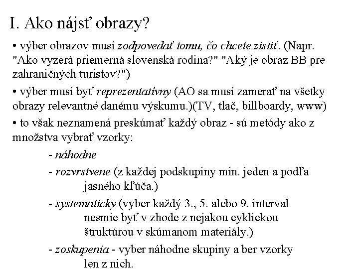 I. Ako nájsť obrazy? • výber obrazov musí zodpovedať tomu, čo chcete zistiť. (Napr.