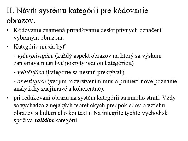 II. Návrh systému kategórií pre kódovanie obrazov. • Kódovanie znamená priraďovanie deskriptívnych označení vybraným