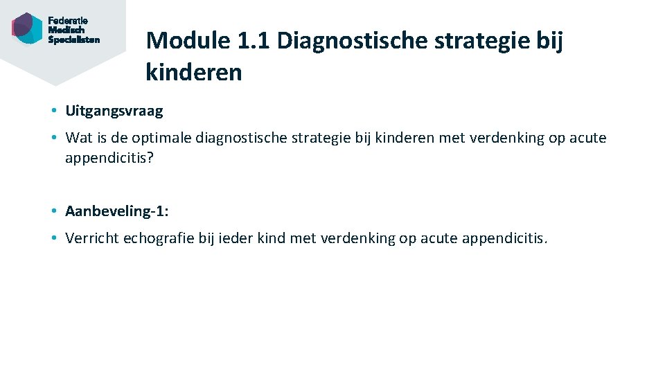 Module 1. 1 Diagnostische strategie bij kinderen • Uitgangsvraag • Wat is de optimale