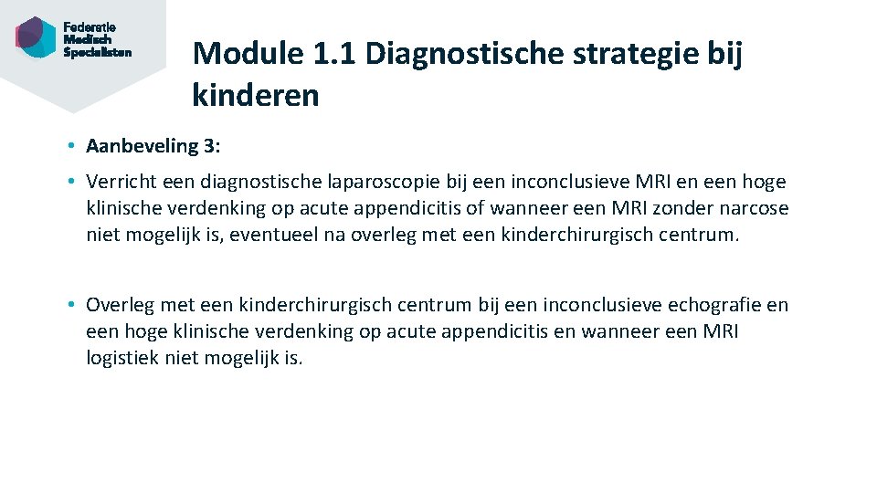 Module 1. 1 Diagnostische strategie bij kinderen • Aanbeveling 3: • Verricht een diagnostische
