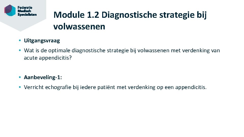 Module 1. 2 Diagnostische strategie bij volwassenen • Uitgangsvraag • Wat is de optimale