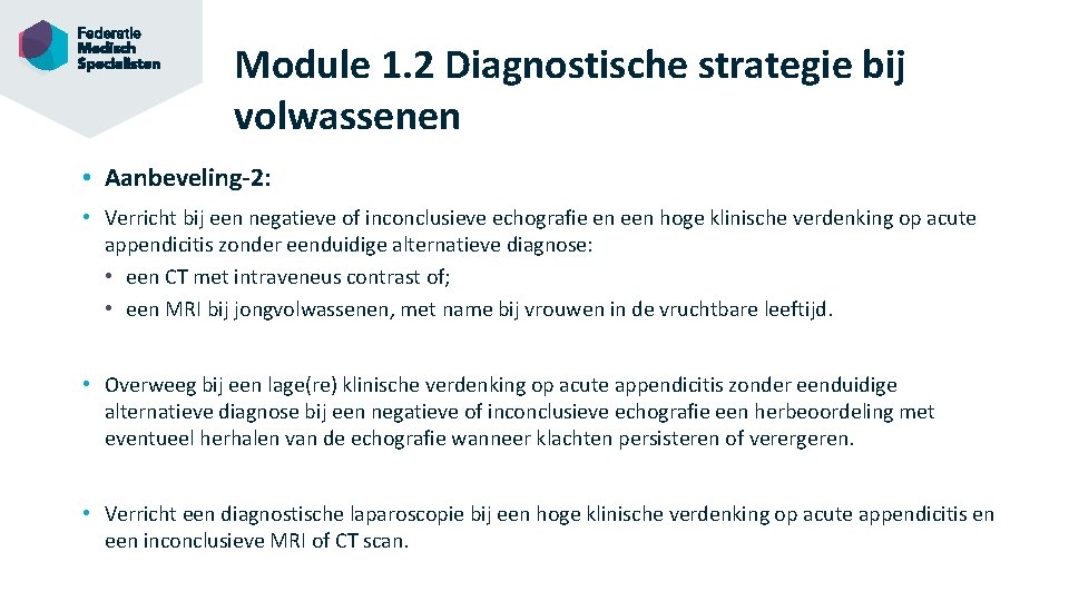 Module 1. 2 Diagnostische strategie bij volwassenen • Aanbeveling-2: • Verricht bij een negatieve