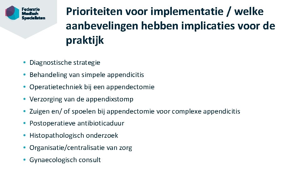 Prioriteiten voor implementatie / welke aanbevelingen hebben implicaties voor de praktijk • Diagnostische strategie