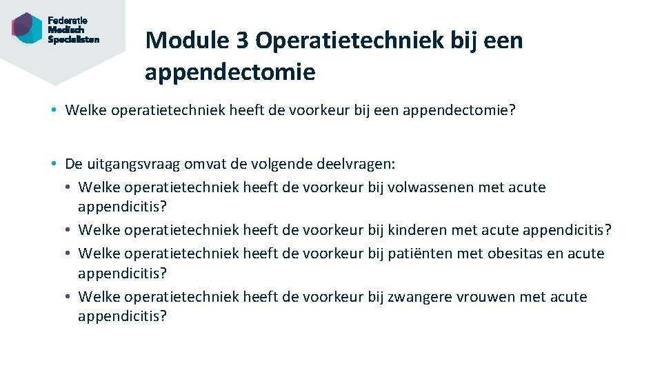 Module 3 Operatietechniek bij een appendectomie • Welke operatietechniek heeft de voorkeur bij een