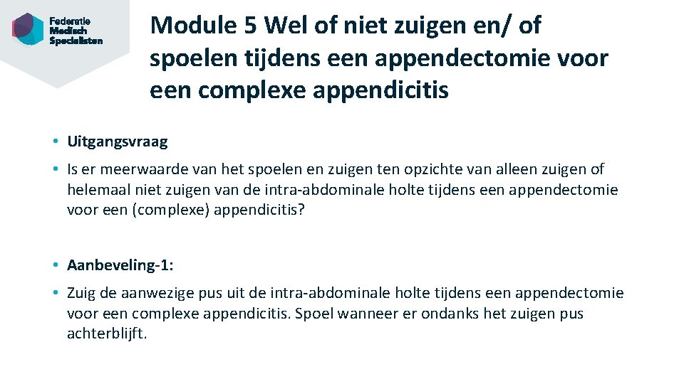 Module 5 Wel of niet zuigen en/ of spoelen tijdens een appendectomie voor een