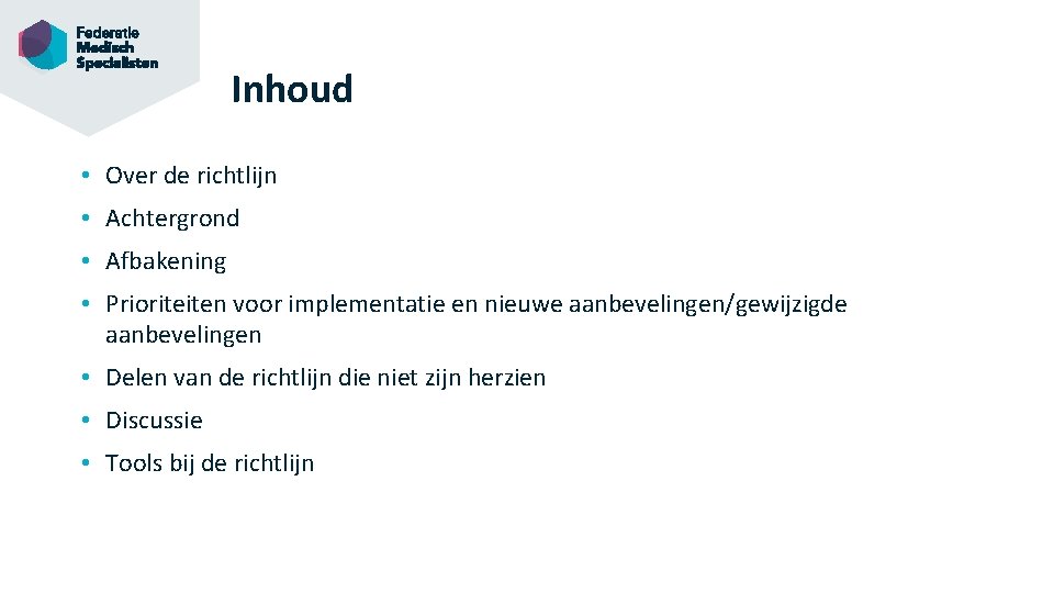 Inhoud • Over de richtlijn • Achtergrond • Afbakening • Prioriteiten voor implementatie en