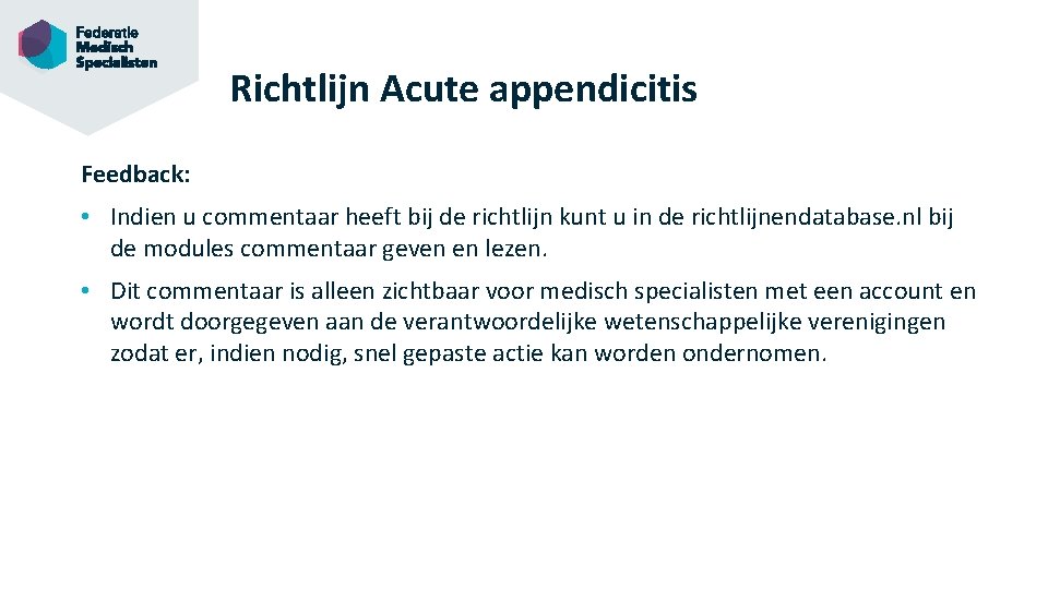 Richtlijn Acute appendicitis Feedback: • Indien u commentaar heeft bij de richtlijn kunt u