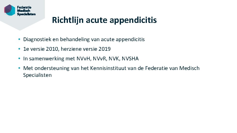 Richtlijn acute appendicitis • Diagnostiek en behandeling van acute appendicitis • 1 e versie