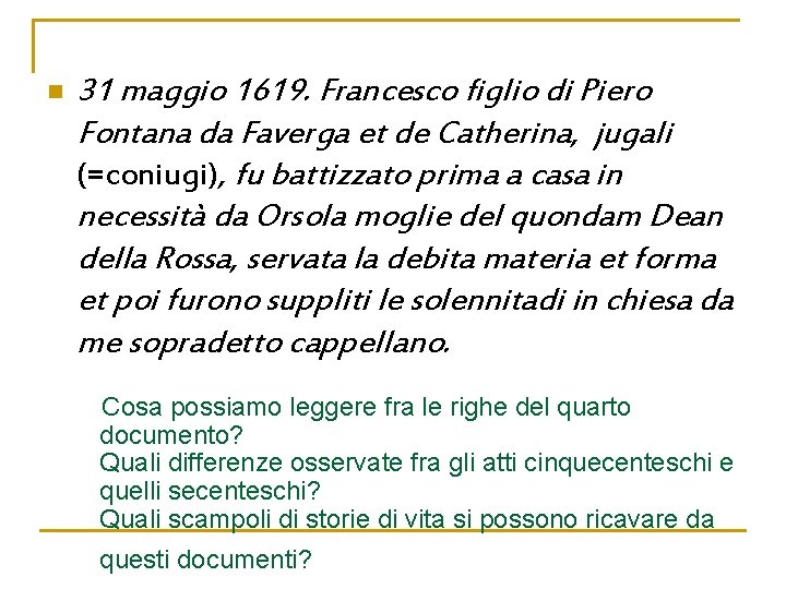 n 31 maggio 1619. Francesco figlio di Piero Fontana da Faverga et de Catherina,