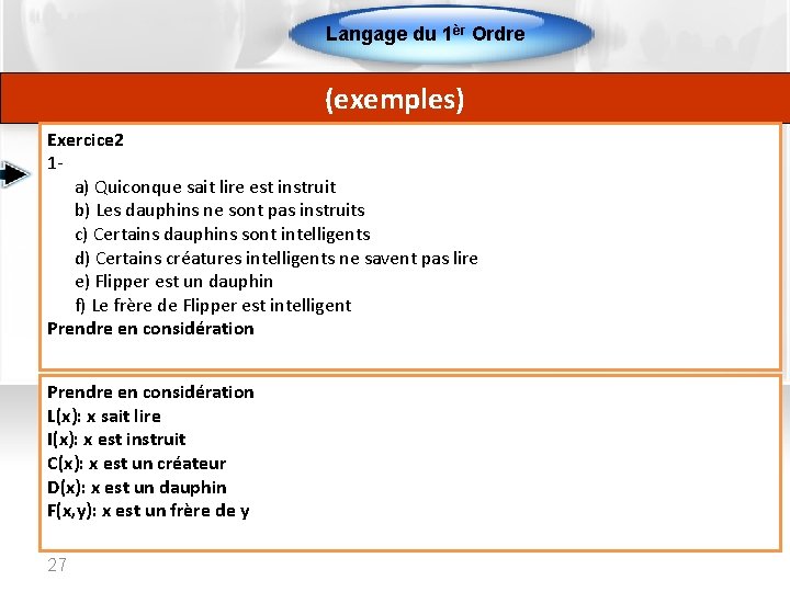 Langage du 1èr Ordre (exemples) Exercice 2 1 - a) Quiconque sait lire est