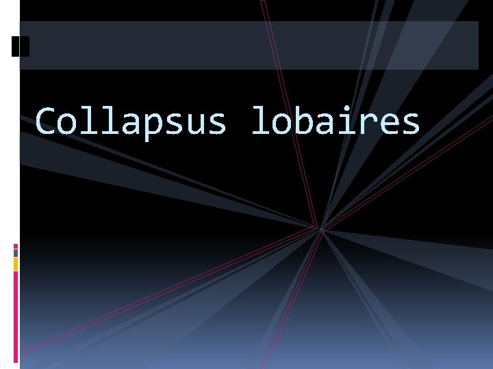 Collapsus lobaires 