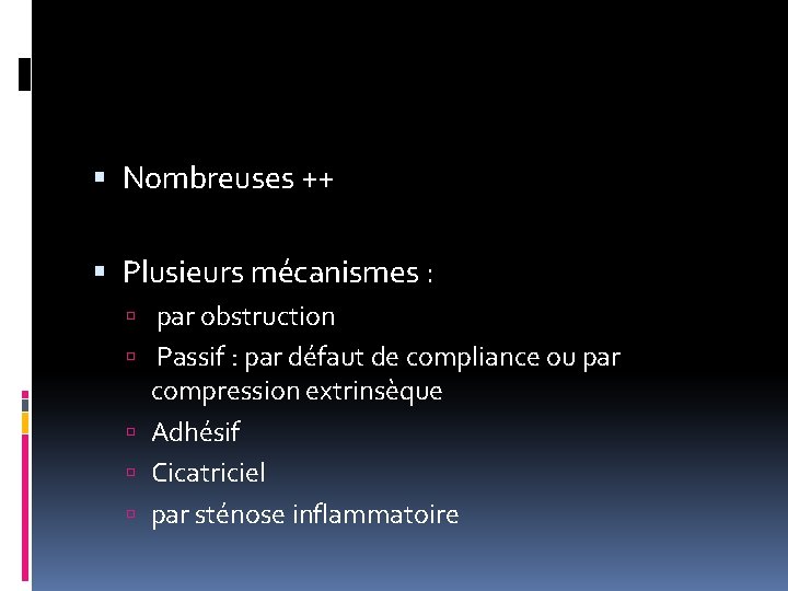 Nombreuses ++ Plusieurs mécanismes : par obstruction Passif : par défaut de compliance Nombreuses ++ Plusieurs mécanismes : par obstruction Passif : par défaut de compliance