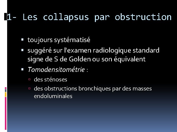 1 - Les collapsus par obstruction toujours systématisé suggéré sur l'examen radiologique standard signe