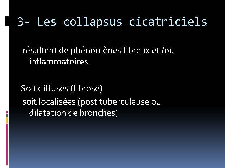 3 - Les collapsus cicatriciels résultent de phénomènes fibreux et /ou inflammatoires Soit diffuses