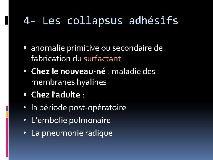 4 - Les collapsus adhésifs anomalie primitive ou secondaire de fabrication du surfactant Chez