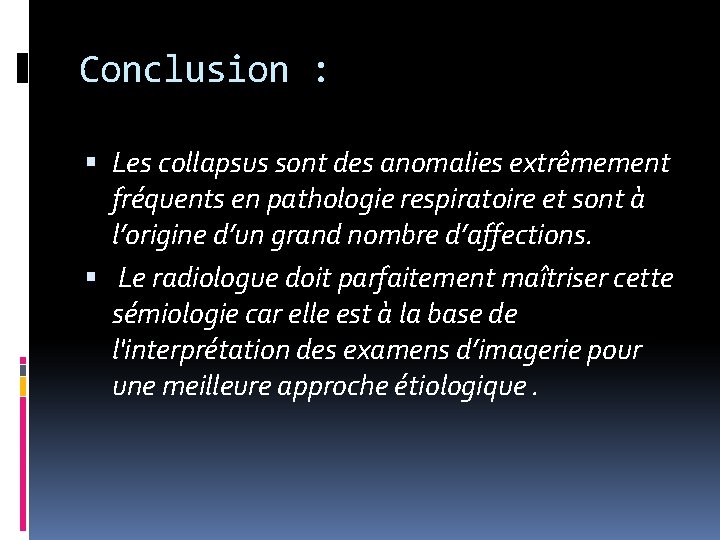 Conclusion : Les collapsus sont des anomalies extrêmement fréquents en pathologie respiratoire et sont