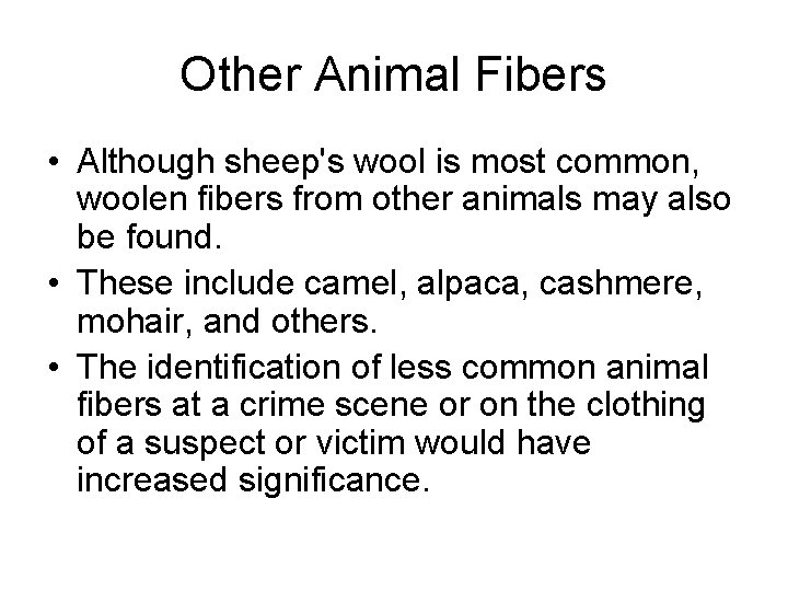Other Animal Fibers • Although sheep's wool is most common, woolen fibers from other Other Animal Fibers • Although sheep's wool is most common, woolen fibers from other
