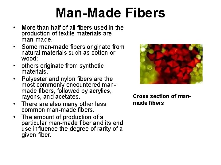 Man-Made Fibers • More than half of all fibers used in the production of Man-Made Fibers • More than half of all fibers used in the production of