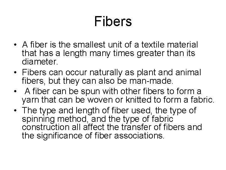 Fibers • A fiber is the smallest unit of a textile material that has