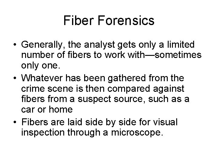 Fiber Forensics • Generally, the analyst gets only a limited number of fibers to