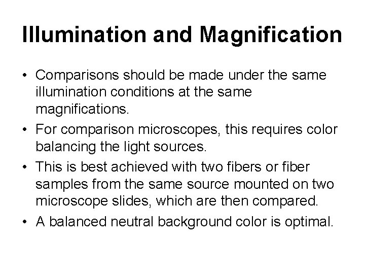 Illumination and Magnification • Comparisons should be made under the same illumination conditions at