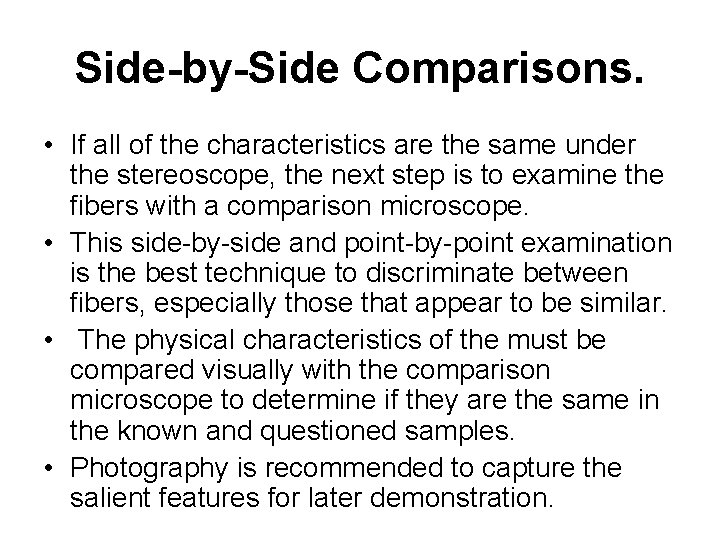 Side-by-Side Comparisons. • If all of the characteristics are the same under the stereoscope,