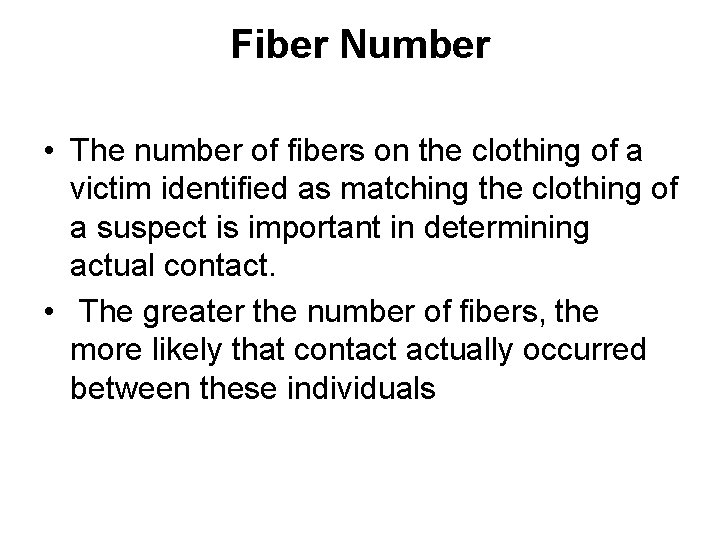 Fiber Number • The number of fibers on the clothing of a victim identified Fiber Number • The number of fibers on the clothing of a victim identified