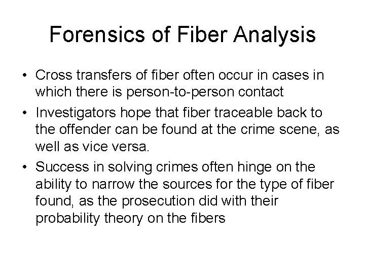 Forensics of Fiber Analysis • Cross transfers of fiber often occur in cases in