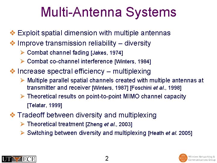 Multi-Antenna Systems v Exploit spatial dimension with multiple antennas v Improve transmission reliability –