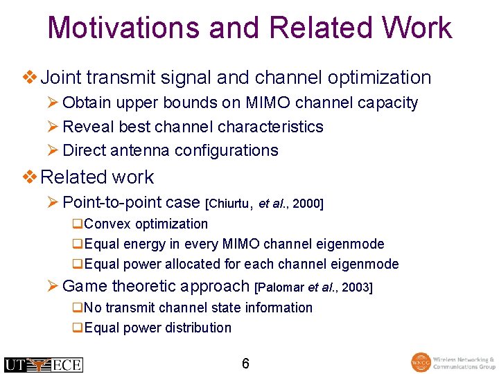 Motivations and Related Work v Joint transmit signal and channel optimization Ø Obtain upper
