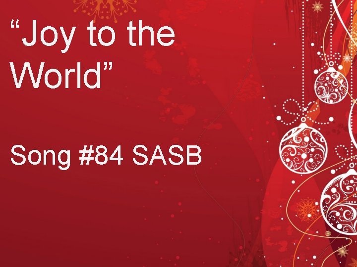 “Joy to the World” Song #84 SASB 