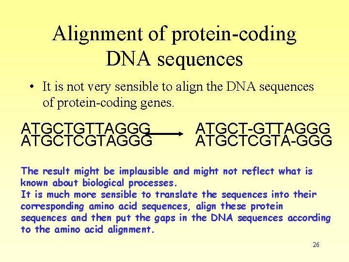 Alignment of protein-coding DNA sequences • It is not very sensible to align the Alignment of protein-coding DNA sequences • It is not very sensible to align the