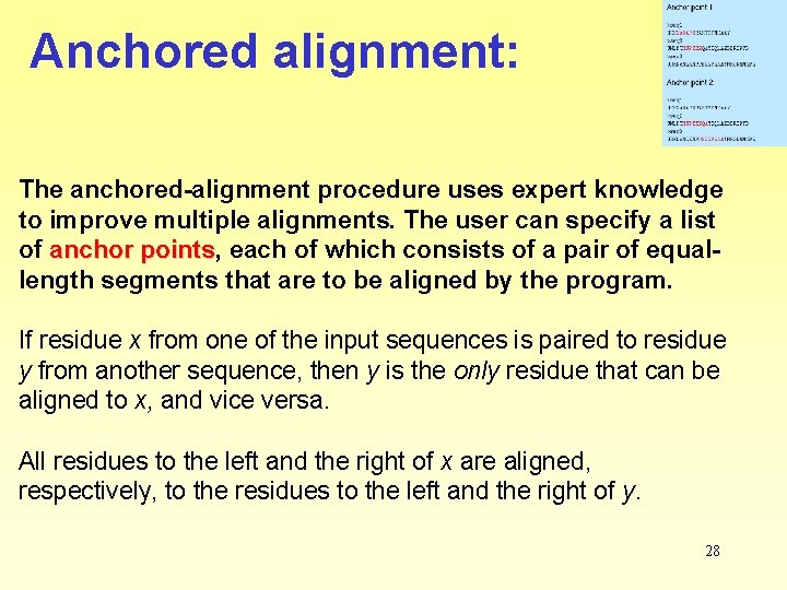 Anchored alignment: The anchored-alignment procedure uses expert knowledge to improve multiple alignments. The user Anchored alignment: The anchored-alignment procedure uses expert knowledge to improve multiple alignments. The user