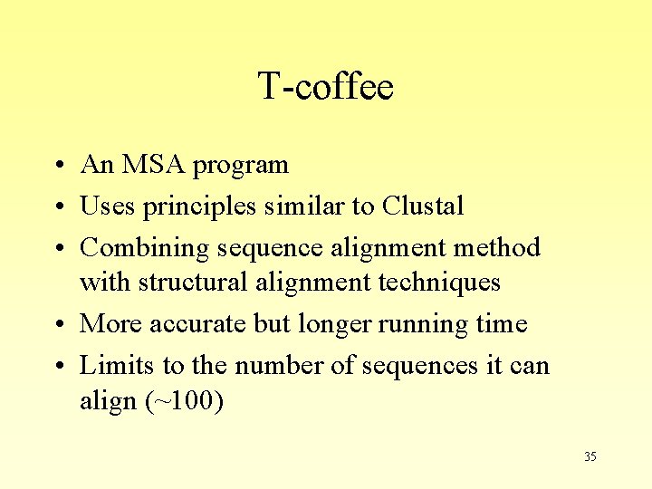 T-coffee • An MSA program • Uses principles similar to Clustal • Combining sequence T-coffee • An MSA program • Uses principles similar to Clustal • Combining sequence