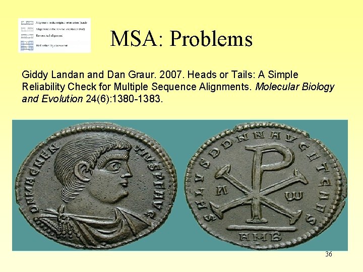 MSA: Problems Giddy Landan and Dan Graur. 2007. Heads or Tails: A Simple Reliability MSA: Problems Giddy Landan and Dan Graur. 2007. Heads or Tails: A Simple Reliability