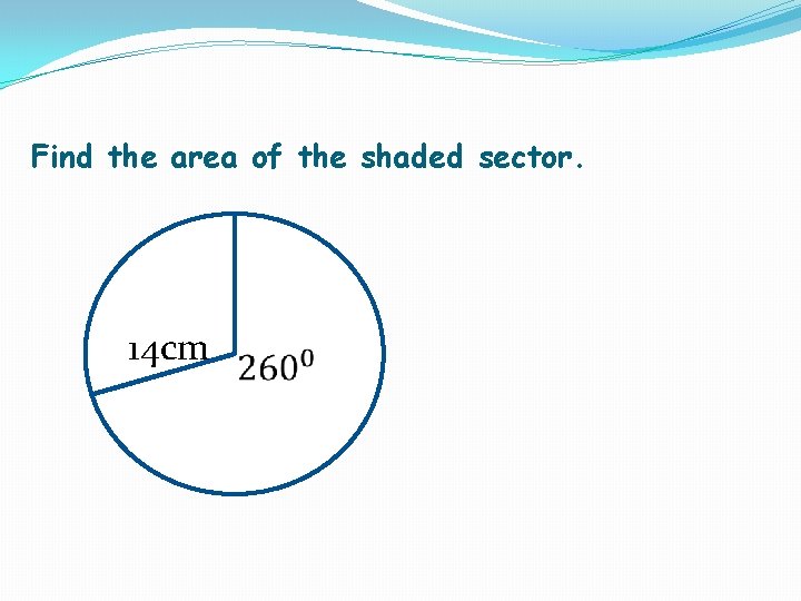 Find the area of the shaded sector. 14 cm 
