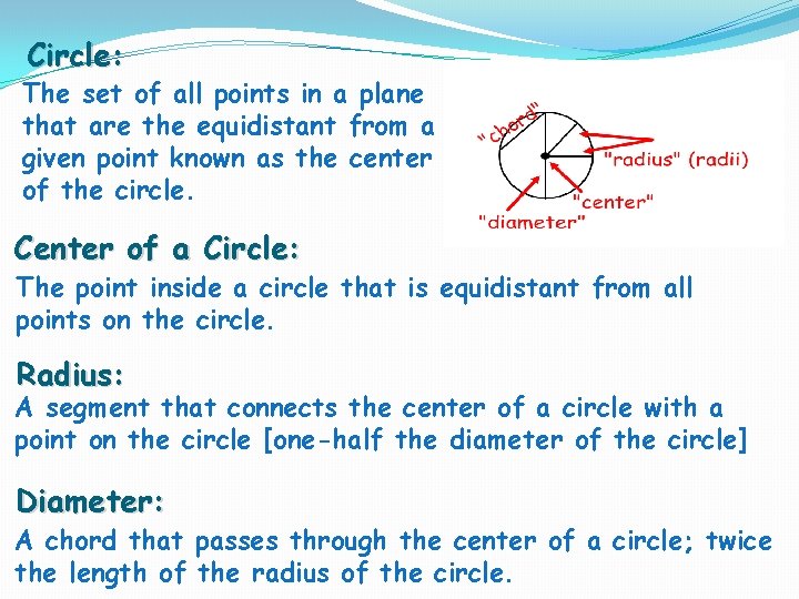 Circle: The set of all points in a plane that are the equidistant from