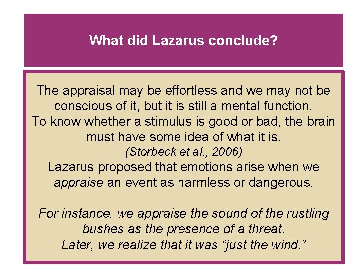 What did Lazarus conclude? The appraisal may be effortless and we may not be
